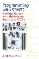 Programming with STM32: Getting Started with the Nucleo Board and C/Cplusplus цена и информация | Книги по экономике | 220.lv