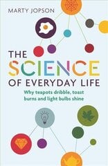 Science of Everyday Life: Why Teapots Dribble, Toast Burns and Light Bulbs Shine cena un informācija | Ekonomikas grāmatas | 220.lv