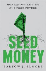 Seed Money: Monsanto's Past and Our Food Future цена и информация | Книги по экономике | 220.lv