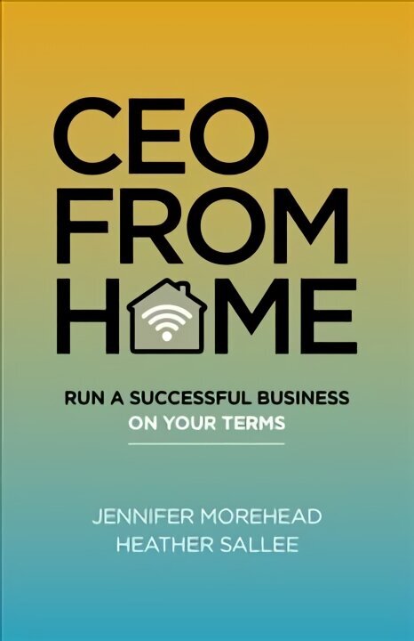 CEO From Home - Run a Successful Business on Your Terms cena un informācija | Ekonomikas grāmatas | 220.lv