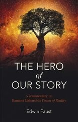 Hero of Our Story, The: A commentary on Ramana Maharshi's Vision of Reality цена и информация | Книги по экономике | 220.lv