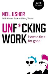 Unf cking Work - How to fix it for good цена и информация | Книги по экономике | 220.lv