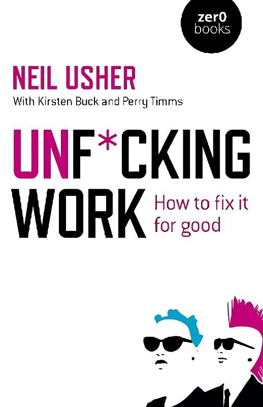 Unf cking Work - How to fix it for good cena un informācija | Ekonomikas grāmatas | 220.lv