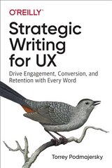 Strategic Writing for UX: Drive Engagement, Conversion, and Retention with Every Word цена и информация | Книги по экономике | 220.lv