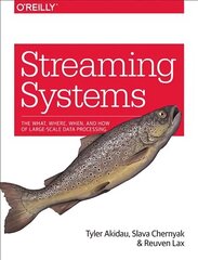 Streaming Systems: The What, Where, When, and How of Large-Scale Data Processing цена и информация | Книги по экономике | 220.lv