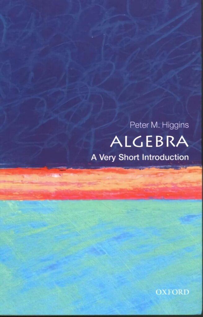 Algebra: A Very Short Introduction цена и информация | Ekonomikas grāmatas | 220.lv