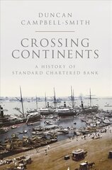 Crossing Continents: A History of Standard Chartered Bank cena un informācija | Ekonomikas grāmatas | 220.lv