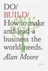 Do Build: How to Make and Lead a Business the World Needs cena un informācija | Ekonomikas grāmatas | 220.lv