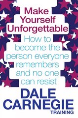 Make Yourself Unforgettable: How to become the person everyone remembers and no one can resist cena un informācija | Ekonomikas grāmatas | 220.lv