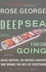 Deep Sea and Foreign Going: Inside Shipping, the Invisible Industry that Brings You 90% of Everything cena un informācija | Ekonomikas grāmatas | 220.lv