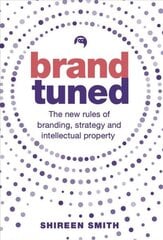 Brand Tuned: The new rules of branding, strategy and intellectual property цена и информация | Книги по экономике | 220.lv