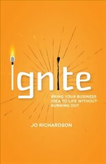 Ignite: Bring your business idea to life without burning out цена и информация | Книги по экономике | 220.lv