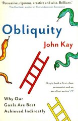 Obliquity: Why our goals are best achieved indirectly Main цена и информация | Книги по экономике | 220.lv