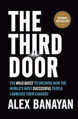 Third Door: The Wild Quest to Uncover How the World's Most Successful People Launched Their Careers cena un informācija | Ekonomikas grāmatas | 220.lv