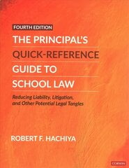 Principal's Quick-Reference Guide to School Law: Reducing Liability, Litigation, and Other Potential Legal Tangles 4th Revised edition цена и информация | Книги по экономике | 220.lv