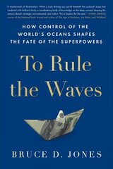 To Rule the Waves: How Control of the World's Oceans Shapes the Fate of the Superpowers Export cena un informācija | Ekonomikas grāmatas | 220.lv