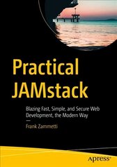 Practical JAMstack: Blazing Fast, Simple, and Secure Web Development, the Modern Way 1st ed. цена и информация | Книги по экономике | 220.lv