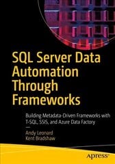 SQL Server Data Automation Through Frameworks: Building Metadata-Driven Frameworks with T-SQL, SSIS, and Azure Data Factory 1st ed. cena un informācija | Ekonomikas grāmatas | 220.lv