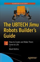 UBTECH Jimu Robots Builder's Guide: How to Create and Make Them Come to Life 1st ed. cena un informācija | Ekonomikas grāmatas | 220.lv