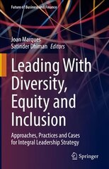Leading With Diversity, Equity and Inclusion: Approaches, Practices and Cases for Integral Leadership Strategy 1st ed. 2022 cena un informācija | Ekonomikas grāmatas | 220.lv