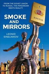 Smoke and Mirrors: From the Soviet Union to Russia, the Pipedream Meets Reality cena un informācija | Ekonomikas grāmatas | 220.lv