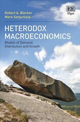 Heterodox Macroeconomics: Models of Demand, Distribution and Growth cena un informācija | Ekonomikas grāmatas | 220.lv