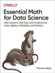 Essential Math for Data Science: Take Control of Your Data with Fundamental Linear Algebra, Probability, and Statistics cena un informācija | Ekonomikas grāmatas | 220.lv