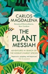 Plant Messiah: Adventures in Search of the World's Rarest Species цена и информация | Книги по экономике | 220.lv