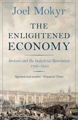 Enlightened Economy: Britain and the Industrial Revolution, 1700-1850 цена и информация | Книги по экономике | 220.lv