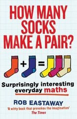 How Many Socks Make a Pair?: Surprisingly Interesting Everyday Maths cena un informācija | Ekonomikas grāmatas | 220.lv