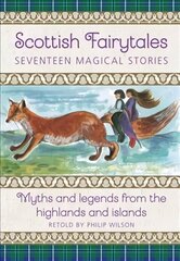 Scottish Fairytales: Sixteen magical myths and legends from the highlands and islands cena un informācija | Grāmatas pusaudžiem un jauniešiem | 220.lv