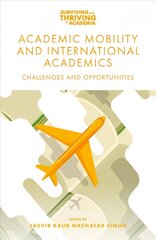 Academic Mobility and International Academics: Challenges and Opportunities cena un informācija | Sociālo zinātņu grāmatas | 220.lv