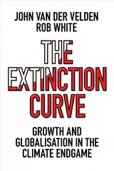 Extinction Curve: Growth and Globalisation in the Climate Endgame cena un informācija | Sociālo zinātņu grāmatas | 220.lv