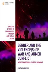 Gender and the Violence(s) of War and Armed Conflict: More Dangerous to be a Woman? cena un informācija | Sociālo zinātņu grāmatas | 220.lv