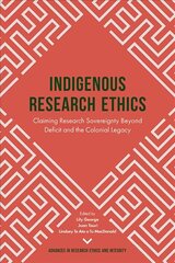 Indigenous Research Ethics: Claiming Research Sovereignty Beyond Deficit and the Colonial Legacy cena un informācija | Sociālo zinātņu grāmatas | 220.lv