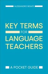 Key Terms for Language Teachers: A Pocket Guide cena un informācija | Sociālo zinātņu grāmatas | 220.lv