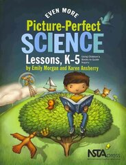 Even More Picture-Perfect Science Lessons: Using Children's Books to Guide Inquiry, K-5 цена и информация | Книги по социальным наукам | 220.lv