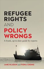 Refugee Rights and Policy Wrongs: A frank, up-to-date guide by experts цена и информация | Книги по социальным наукам | 220.lv