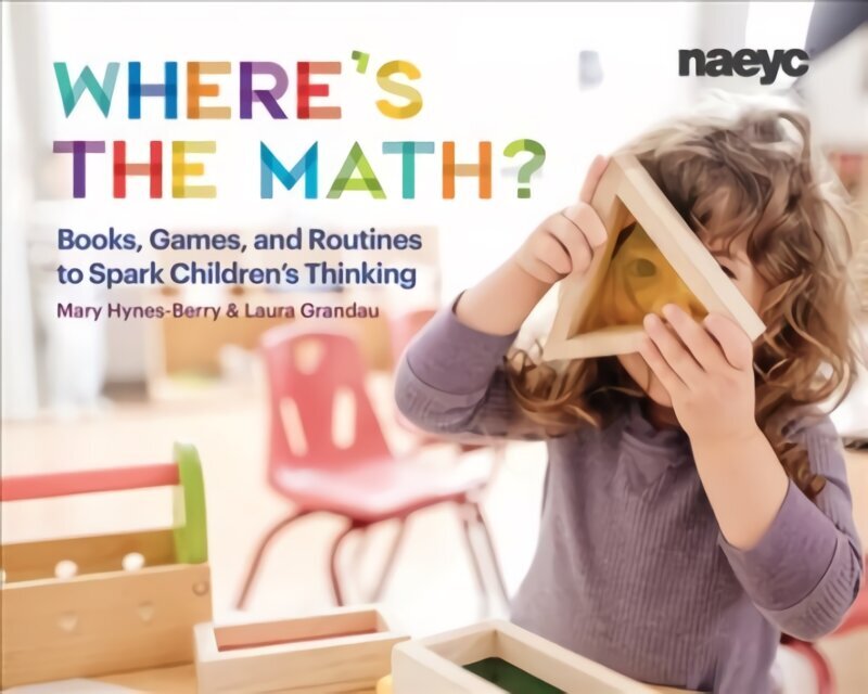 Where's the Math?: Books, Games, and Routines to Spark Children's Thinking цена и информация | Sociālo zinātņu grāmatas | 220.lv