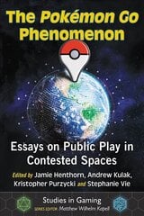 Pokemon Go Phenomenon: Essays on Public Play in Contested Spaces cena un informācija | Sociālo zinātņu grāmatas | 220.lv