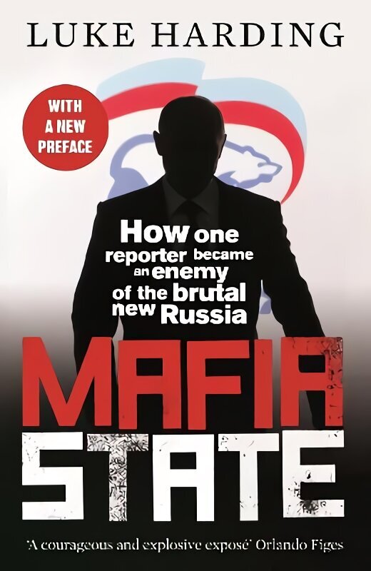 Mafia State: How One Reporter Became an Enemy of the Brutal New Russia Main - Reissue cena un informācija | Sociālo zinātņu grāmatas | 220.lv