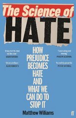 Science of Hate: How prejudice becomes hate and what we can do to stop it Main цена и информация | Книги по социальным наукам | 220.lv