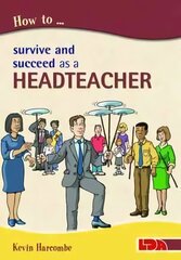 How to Survive and Suceed as a Headteacher cena un informācija | Sociālo zinātņu grāmatas | 220.lv