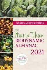 North American Maria Thun Biodynamic Almanac: 2021 2021, 2021 цена и информация | Книги по социальным наукам | 220.lv