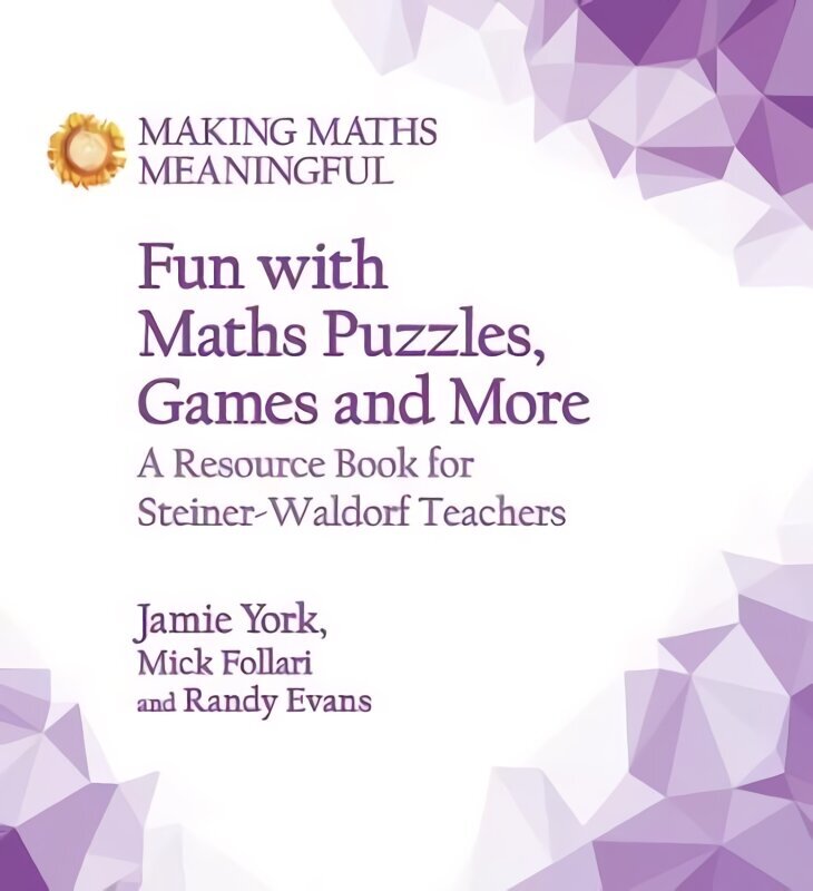 Fun with Maths Puzzles, Games and More: A Resource Book for Steiner-Waldorf Teachers cena un informācija | Sociālo zinātņu grāmatas | 220.lv