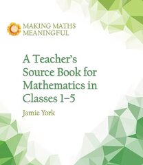 Teacher's Source Book for Mathematics in Classes 1 to 5 cena un informācija | Sociālo zinātņu grāmatas | 220.lv