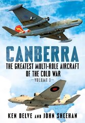 Canberra: The Greatest Multi-Role Aircraft of the Cold War, 1 cena un informācija | Sociālo zinātņu grāmatas | 220.lv