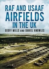RAF and USAAF Airfields in the UK: A Complete Gazetteer cena un informācija | Sociālo zinātņu grāmatas | 220.lv