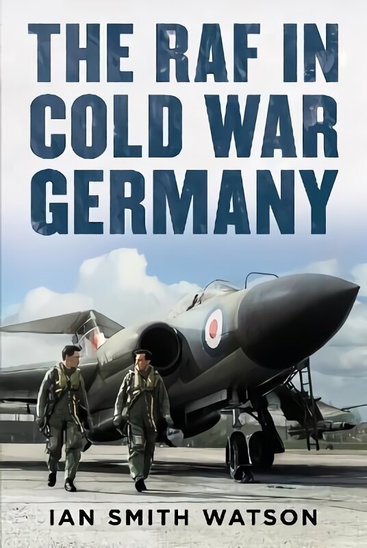 RAF in Cold War Germany cena un informācija | Sociālo zinātņu grāmatas | 220.lv