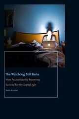 Watchdog Still Barks: How Accountability Reporting Evolved for the Digital Age цена и информация | Книги по социальным наукам | 220.lv